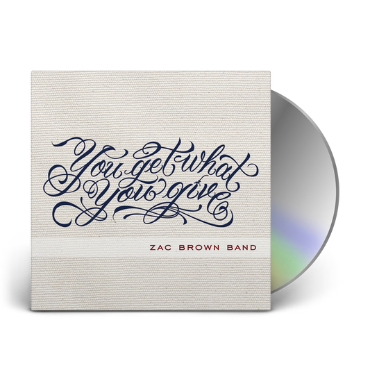Album cover for ’You Get What You Give’ by Zac Brown Band featuring ornate script lettering and a CD.